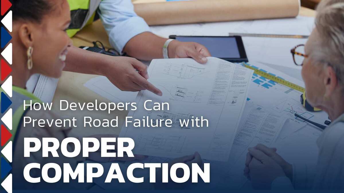 How Developers Can Prevent Road Failure with Proper Compaction
